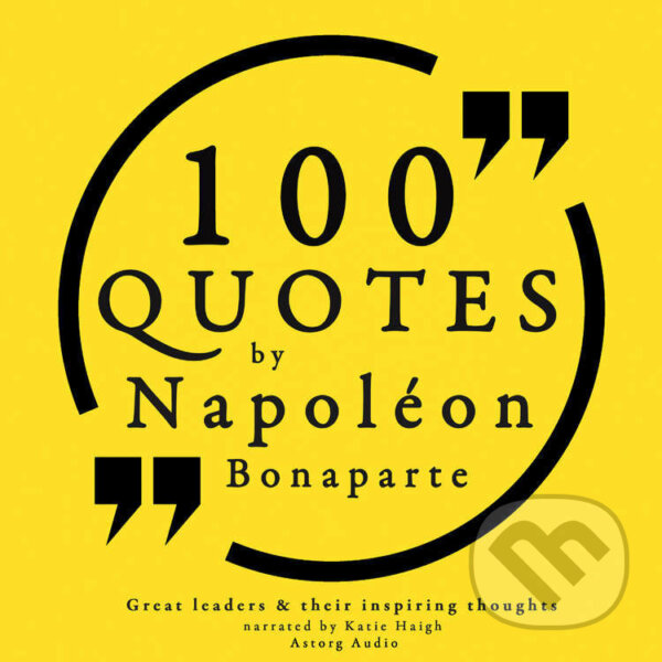 100 Quotes by Napoleon Bonaparte (EN) - Napoleon Bonaparte, Saga Egmont, 2022