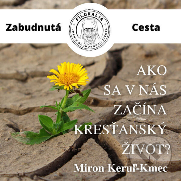 Audiokniha: Ako sa v nás začína kresťanský život? (Miron Keruľ-Kmec). Filokalia, 2022