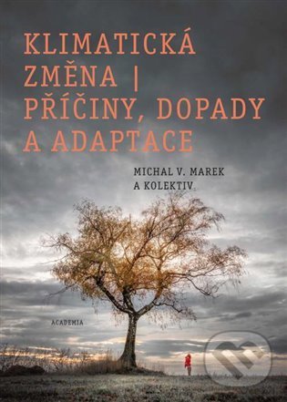 Klimatická změna - příčiny, dopady a adaptace - Michal V. Marek, Academia, 2022