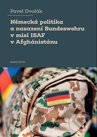 Levně Německá politika a nasazení Bundeswehru v misi ISAF v Afghánistánu - kniha z kategorie Vysoké školy