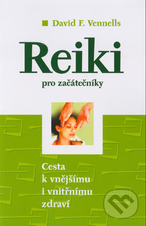 Kniha: Reiki pro začátečníky (David F. Vennells). BETA - Dobrovský, 2004