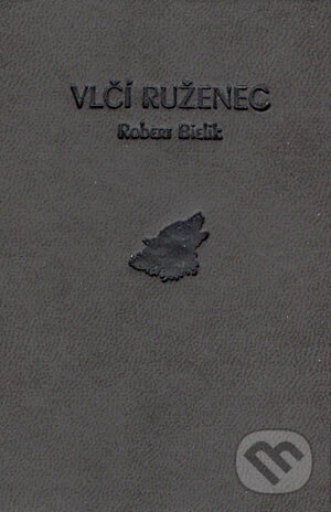 Levně Vlčí ruženec - Robert Bielik - kniha z kategorie Poézia