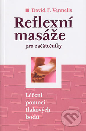 Kniha: Reflexní masáže pro začátečníky (David F. Vennells). BETA - Dobrovský, 2004