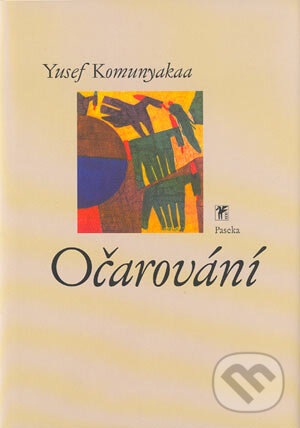 Kniha: Očarování (Yusef Komunyakaa). Paseka, 2003