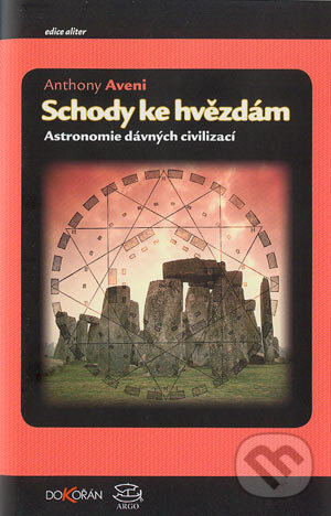 Levně Schody ke hvězdám (Astronomie dávných civilizací) - Anthony Aveni - kniha z kategorie Astrológia