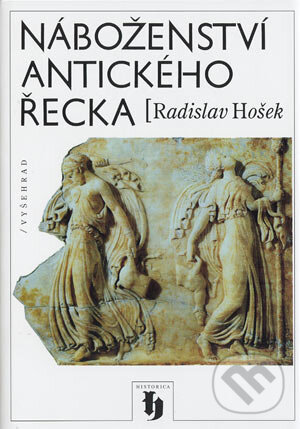 Náboženství antického Řecka - Radislav Hošek, Vyšehrad, 2004