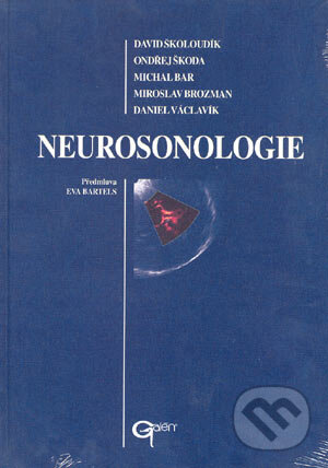 Neurosonologie - David Školoudík, Ondřej Škoda, Michal Bar, Miroslav Brozman, Daniel Václavík, Galén, 2003