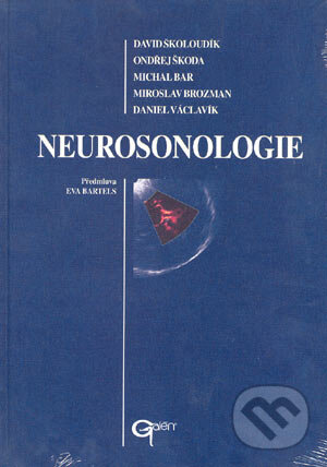 Kniha: Neurosonologie (Daniel Václavík, David Školoudík, Michal Bar, Miroslav Brozman a Ondřej Škoda). Galén, 2003