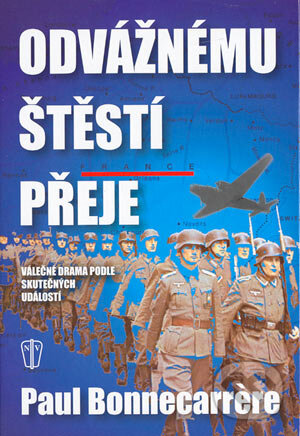 Kniha: Odvážnému štěstí přeje (Paul Bonnecarrere). Naše vojsko CZ, 2004