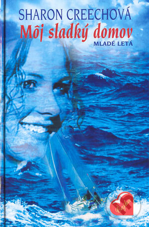Kniha: Môj sladký domov (Sharon Creechová). Slovenské pedagogické nakladateľstvo - Mladé letá, 2004