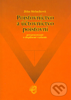 Poisťovníctvo a účtovníctvo poisťovní - Jitka Meluchová, Wolters Kluwer (Iura Edition), 2004