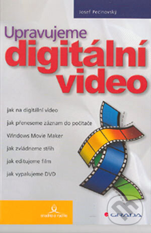Kniha: Upravujeme digitální video (Josef Pecinovský). Grada, 2004
