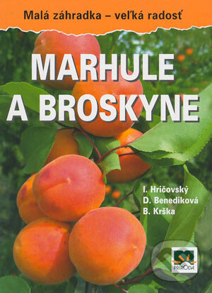 Kniha: Marhule a broskyne (B. Krška, D. Benediková a I. Hričovský). Príroda, 2004