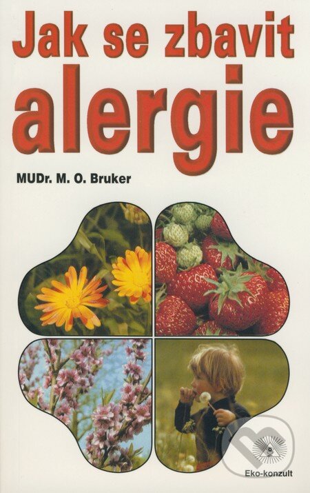 Jak se zbavit alergie - M.O. Bruker, Eko-konzult, 2004