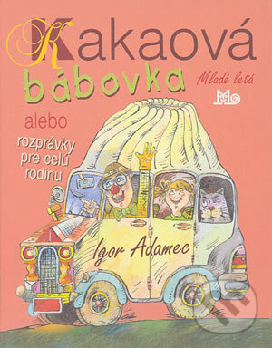 Levně Kakaová bábovka (alebo rozprávky pre celú rodinu) - Igor Adamec - kniha z kategorie Pre deti a mládež