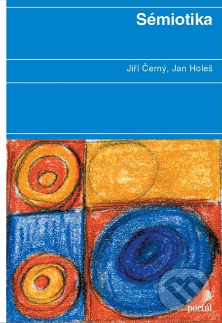 E-kniha: Sémiotika (Holeš, Jan Černý, Jiří a Jiří Černý; Jan Holeš). Portál, 2012