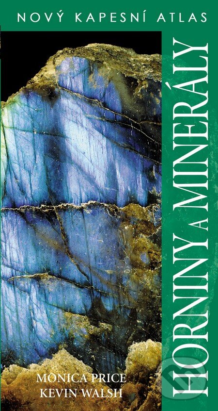 Kniha: Horniny a minerály (Kevin Walsh a Monica Price). Slovart CZ, 2013