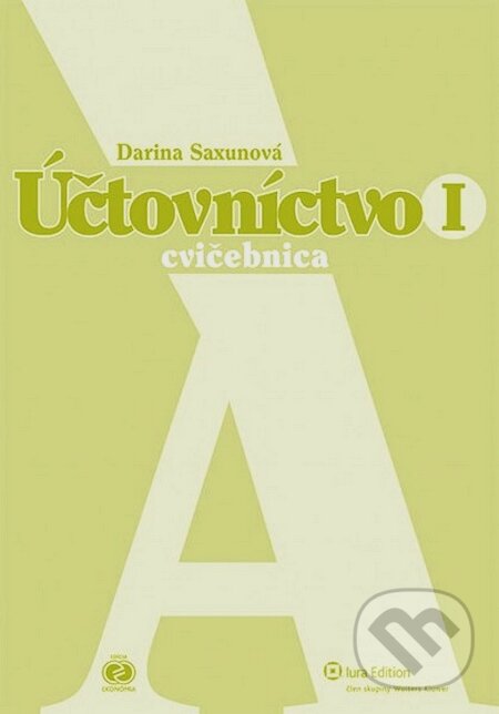 Účtovníctvo I - Darina Saxunová, Wolters Kluwer (Iura Edition), 2013