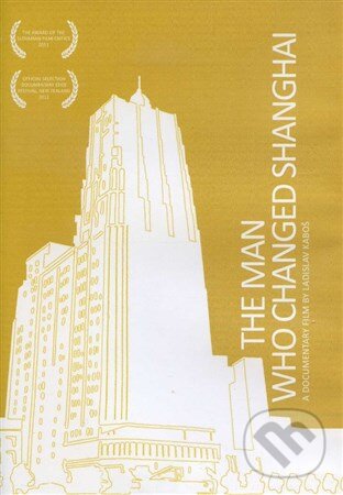 Levně The Man Who Changed Shanghai (A documentary film by Ladislav Kaboš) - film z kategorie Autobiografické dokumenty