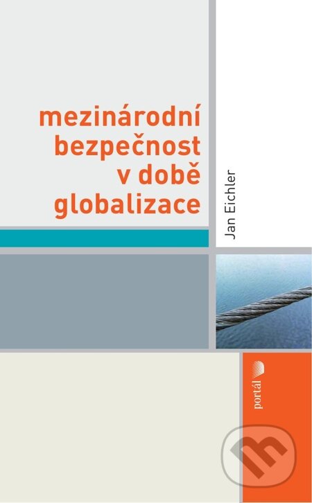 E-kniha: Mezinárodní bezpečnost v době globalizace (Jan Eichler). Portál, 2012