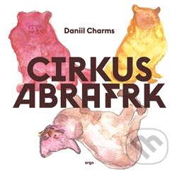 Levně Cirkus Abrafrk - Daniil Charms - kniha z kategorie Rozprávky