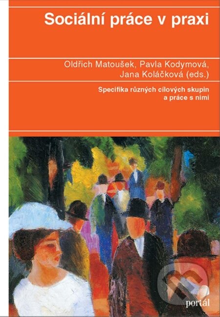 E-kniha: Sociální práce v praxi (Jana Koláčková, Oldřich Matoušek a Pavla Kodymová). Portál, 2012