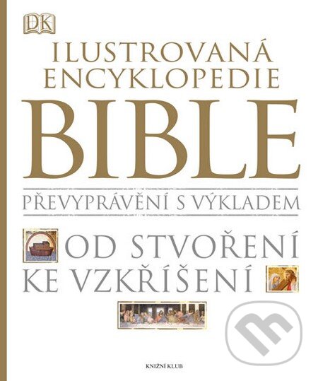 Kniha: Ilustrovaná encyklopedie Bible (Autorský kolektiv). Knižní klub, 2013