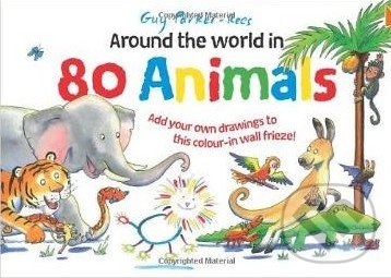 Around the World in 80 Animals - Guy Parker-Rees, Ivy Press, 2013