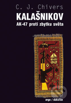 Levně Kalašnikov (AK-47 proti zbytku světa) - C.J. Chivers - kniha z kategorie Vojenstvo