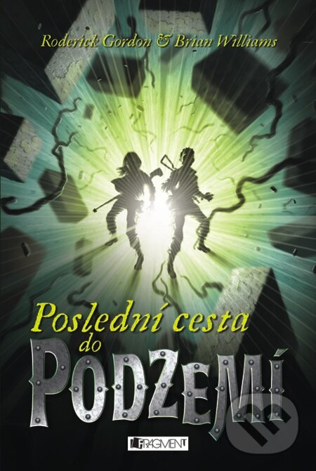 E-kniha: Poslední cesta do PODZEMÍ (Brian Williams a Roderick Gordon). Nakladatelství Fragment, 2013