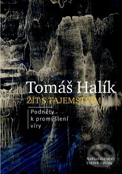 Levně Žít s tajemstvím (Podněty k promýšlení víry) - Tomáš Halík - kniha z kategorie Kresťanstvo
