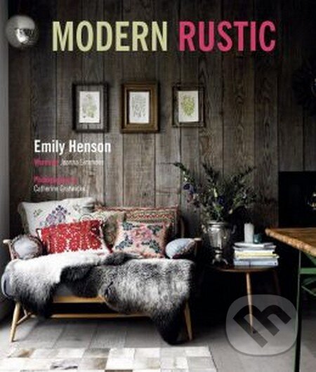 Levně Modern Rustic - Emily Henson - kniha z kategorie Umenie, dizajn a architektúra