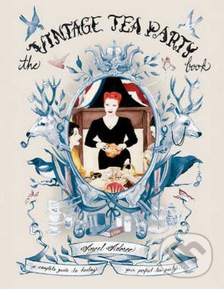 Vintage Tea Party Book - Angel Adoree, Mitchell Beazley, 2011