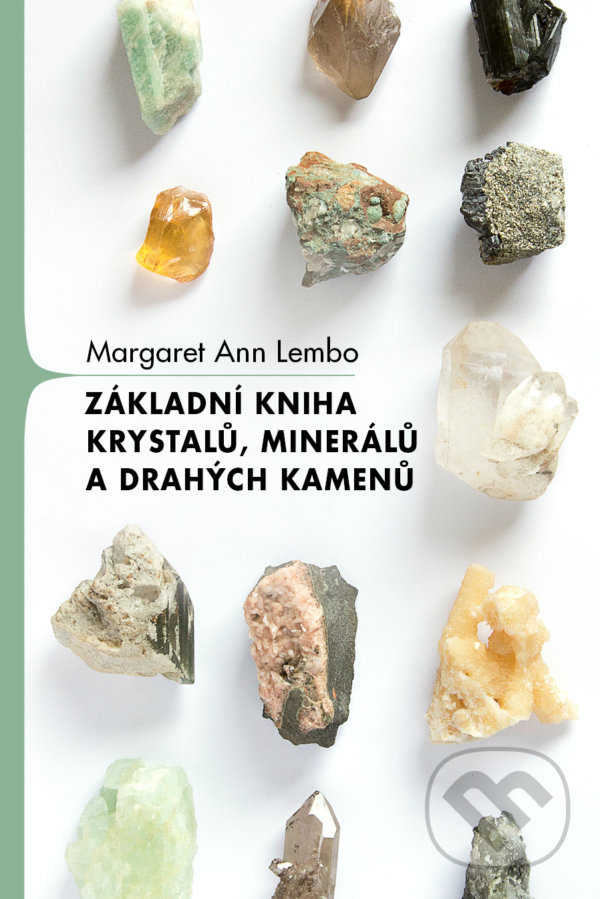 Základní kniha krystalů, minerálů a drahých kamenů - Margaret Ann Lembo, Via, 2022