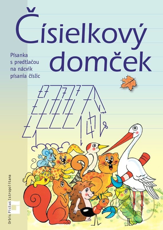 Levně Čísielkový domček (Písanka s predtlačou na nácvik písania číslic) - kniha z kategorie Materská škola a predškoláci
