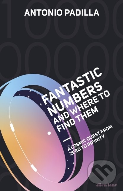 Kniha: Fantastic Numbers and Where to Find Them (Antonio Padilla)