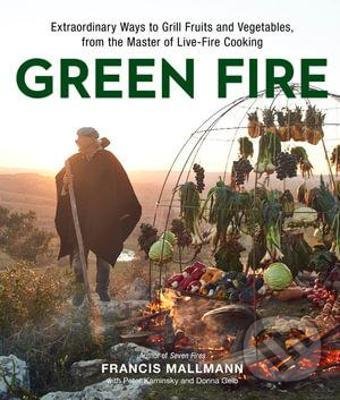 Levně Green Fire (Extraordinary Ways to Grill Fruits and Vegetables, from the Master of Live-Fire Cooking) - kniha z kategorie Kuchárky
