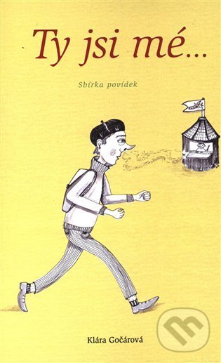 Levně Ty jsi mé ... - Klára Gočárová, Bára Míčková (Ilustrátor) - kniha z kategorie Beletria