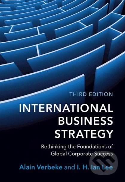 International Business Strategy - Alain Verbeke, I.H. Ian Lee, Cambridge University Press, 2021