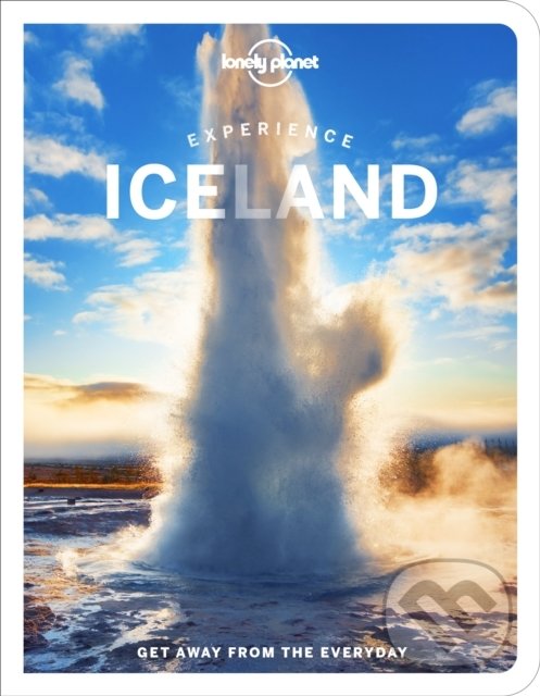 Experience Iceland - Zoe Robert, Egill Bjarnason, Jeannie Riley, Eyglo Svala Arnarsdottir, Porgnyr Thoroddsen, Lonely Planet, 2022