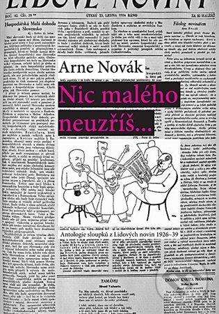 Levně Nic malého neuzříš... Antologie sloupků z Lidových novin 1926-39 - kniha z kategorie Eseje, úvahy a glosy