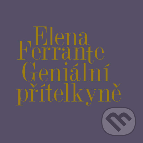 Geniální přítelkyně I.-IV. (komplet) - Elena Ferrante, Tympanum, 2022