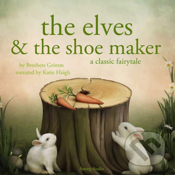 Kniha The Elves and the Shoe maker, a Fairy Tale (EN)