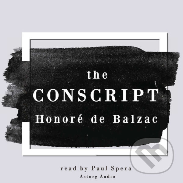 Kniha The Conscript, a Short Story by Honoré de Balzac (EN)