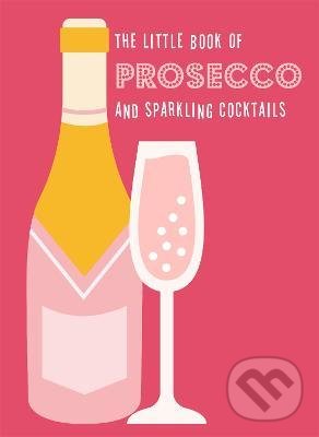 Levně The Little Book of Prosecco and Sparkling Cocktails - kniha z kategorie Kuchárky