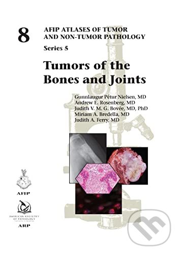 Levně Tumors of the Bones and Joints - Gunnlaugur Pétur Nielsen, Andrew E. Rosenberg, Judith V.M.G. Bovée, Miriam A. Bredella, Judith A. Ferry - kniha z…