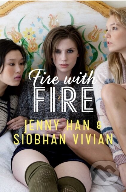 E-kniha: Fire with Fire (Jenny Han a Siobhan Vivian). Simon & Schuster, 2013