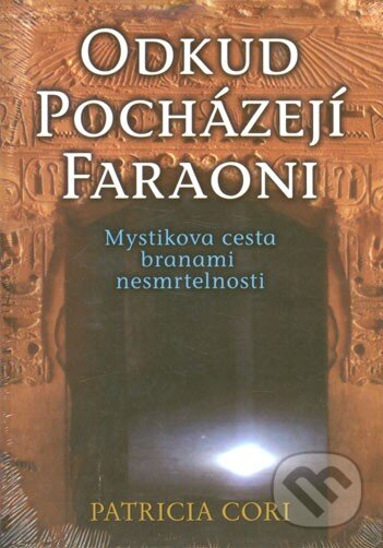 Levně Odkud pocházejí faraoni (Mystikova cesta branami nesmrtelnosti) - kniha z kategorie Záhady a paranormálne javy