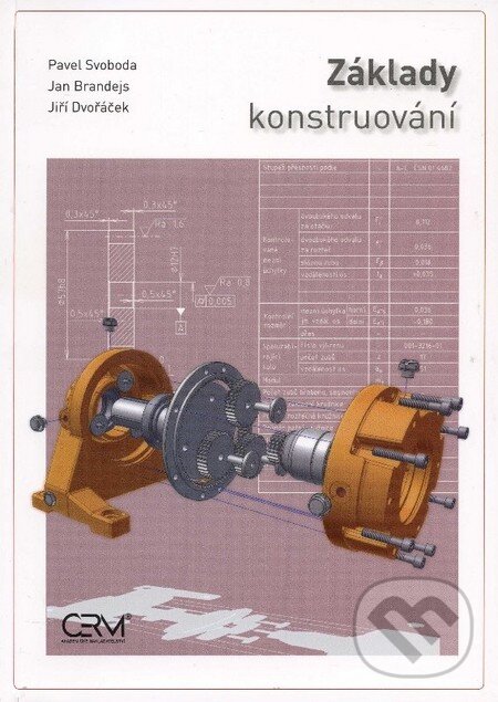 Kniha: Základy konstruování (Pavel Svoboda). Akademické nakladatelství CERM, 2013