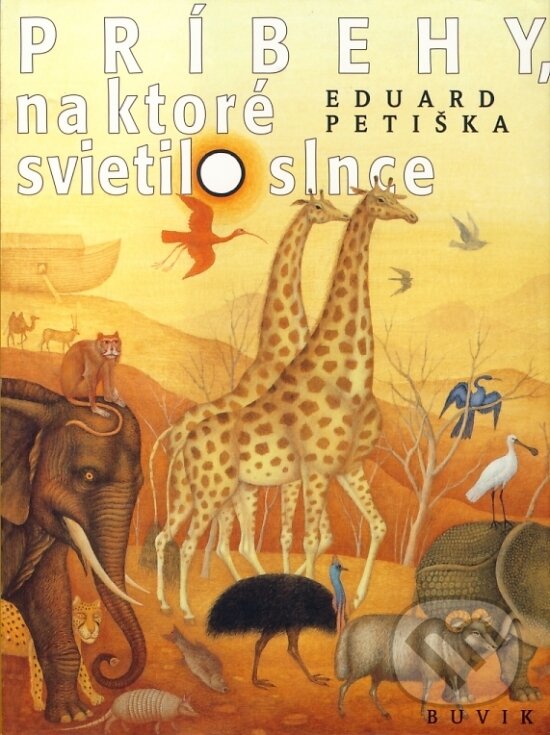 Kniha: Príbehy, na ktoré svietilo slnce (Eduard Petiška). Buvik, 1998